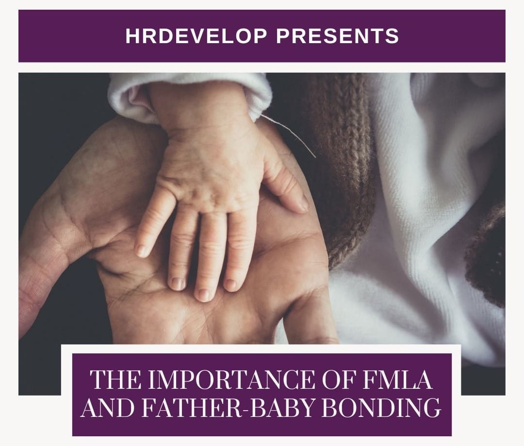 The Importance Of FMLA And Father Baby Bonding HRDevelop 