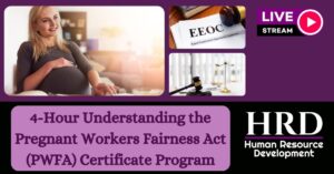 4-Hour Understanding the Pregnant Workers Fairness Act (PWFA) Certificate Program (1)