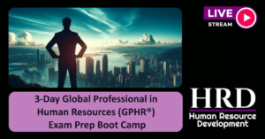 3-Day Global Professional in Human Resources (GPHR®) Exam Prep Boot Camp