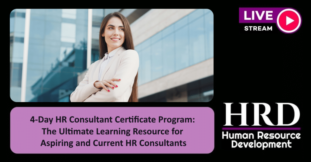 4-Day HR Consultant Certificate Program - The Ultimate Learning Resource for Aspiring and Current HR Consultants