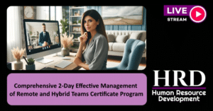 Comprehensive 2-Day Effective Management of Remote and Hybrid Teams Certificate Program